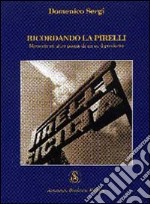 Ricordando la Pirelli. Memorie ed altre poesie di un ex dipendente