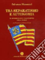 Tra separatismo e autonomia. Il movimento per l'indipendenza della Sicilia libro