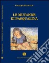 Le mutande di Pasqualina ed altre storie siciliane libro di Bertuccio Giuseppe