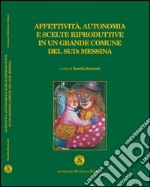 Affettività, autonomia e scelte riproduttive in un grande comune del Sud: Messina libro