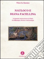 Nauloco e Diana Facellina. Un'ipotesi sul territorio di Patti fra mitologia, storia e archeologia libro