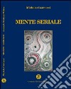 Mente seriale libro di Castrucci Michele