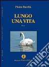 Lungo una vita libro