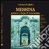 Messina prima e dopo il terremoto. Ricerca di elementi decorativi e architettonici su 135 cartoline d'epoca. Ediz. illustrata libro di Pugliatti Vincenzo