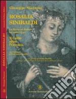 Rosalia Sinibaldi. La santa cui diedero lor nome i fiori. Il culto oltre l'oceano libro