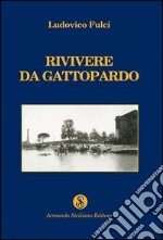 Rivivere da Gattopardo libro