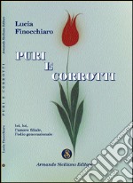 Puri e corrotti. Lei, lui, l'amore filiale, l'odio generazionale