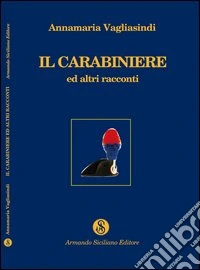 Il carabiniere ed altri racconti libro