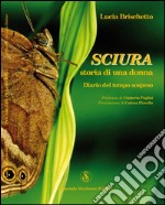 Sciura. Storia di una donna. Diario del tempo sospeso