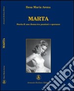 Marta. Storia di una donna tra passioni e speranze libro