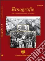 Etnografie. Rivista di studi demoetnoantropologici e storico religiosi. Vol. 1 libro