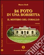 Ventiquattro foto in una borsetta. Il mistero del corallo libro