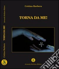Torna da me!