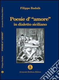 Poesie d'«amore» in dialetto siciliano libro