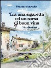 Tra una sigaretta e un bicchiere di buon vino libro