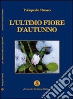 L'ultimo fiore d'autunno libro