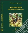 Jean Piaget. Epistemologo e filosofo libro
