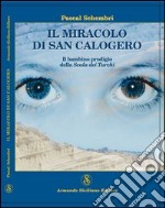 Il miracolo di San Calogero. Il bambino prodigio della Scala dei Turchi libro