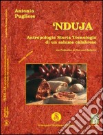 Nduja. Antropologia, storia, tecnologia di un salume calabrese libro