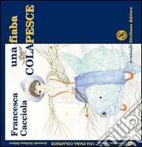 Una fiaba. Colapesce. Ediz. illustrata