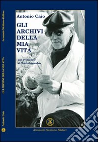Gli archivi della mia vita libro