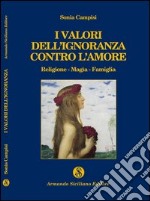 I valori dell'ignoranza contro l'amore libro