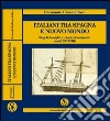 Italiani tra Spagna e Nuovo Mondo. Singoli, famiglie e colonie di emigranti (secoli XV-XVIII) libro