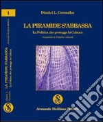 La piramide s'abbassa. La politica che protegge la cultura. Compendio di politiche culturali libro