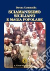 Sciamanesimo siciliano e magia popolare libro