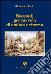 Racconti di un volo di andata e ritorno libro di Almoto Giuseppe