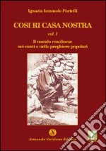 Cosi ri casa nostra. Vol. 1: Il mondo rosolinese nei canti e nelle preghiere popolari libro