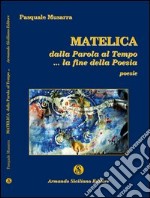 Matelica. Dalla parola al tempo... la fine della poesia