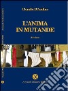 L'anima in mutande libro di D'Audino Claudio