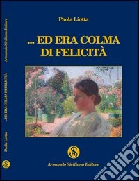 ...Ed era colma di felicità libro