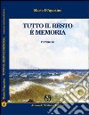 Tutto il resto è memoria libro di D'Agostino Mario