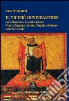 Il Viceré Governatore. Un'istituzione in costruzione. Nuova Spagna, Sicilia, Napoli e Milano nel XVI secolo libro