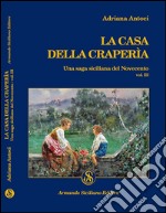 La casa della Craperìa. Una saga siciliana del Novecento. Vol. 3