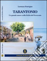 Tarantonio. Un grande amore nella Sicilia del Novecento