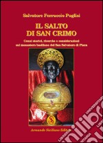 Il salto di San Crimo. Cenni storici, ricerche e considerazioni sul monastero basiliano del San Salvatore di Placa libro