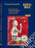 Expo Milano 2015. Istruzioni per l'uso. Filosofia dell'ambiente, sviluppo sostenibile e multinazionali?