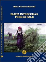 Elena intrecciava fiori di sale