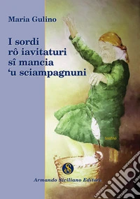 I sordi rô iavitaturi sî mancia 'u sciampagnuni libro