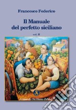 Il manuale del perfetto siciliano. Vol. 1 libro