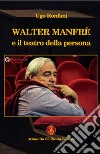 Walter Manfrè e il teatro della persona libro