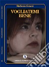 Vogliatemi bene libro