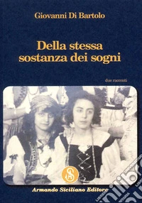Della stessa sostanza dei sogni libro