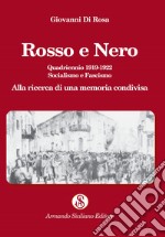 Rosso e nero. Quadriennio 1919-1922. Socialismo e fascismo. Alla ricerca di una memoria condivisa libro