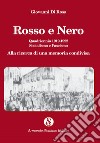 Rosso e nero. Quadriennio 1919-1922. Socialismo e fascismo. Alla ricerca di una memoria condivisa libro di Di Rosa Giovanni