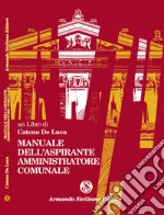 Manuale dell'aspirante amministratore comunale libro