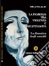 La famiglia tra violenza e delittuosità. La dinamica degli omicidi libro di Grimaudo Selene